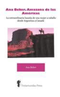 Ana Beker, Amazona de Las Amricas - La Extraordinaria Hazaa de Una Mujer a Caballo Desde Argentina a Canad 1906393109 Book Cover