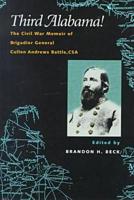 Third Alabama!: The Civil War Memoir of Brigadier General Cullen Andrews Battle, CSA 0817310010 Book Cover