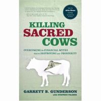 Killing Sacred Cows: Overcoming the Financial Myths Destroying Your Prosperity 1929774516 Book Cover