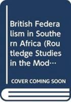 British Federalism in Southern Africa 0367026686 Book Cover