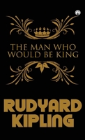The Man Who Would Be King 1979683883 Book Cover