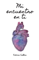 Mi encuentro en Ti: Exploraciones l?ricas del coraz?n B09X1R76DW Book Cover