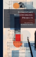 Elementary Woodworking Projects 1023937824 Book Cover