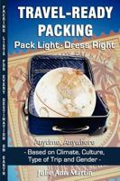 Travel-Ready Packing: Pack Light, Dress Right - Anytime, Anywhere 0979118611 Book Cover