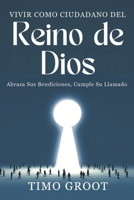 Vivir como ciudadano del Reino de Dios: Abraza Sus Bendiciones, Cumple Su Llamado (Spanish Edition) 9083440893 Book Cover
