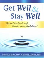 Get Well & Stay Well: Optimal Health through Transformational Medicine 0985271914 Book Cover