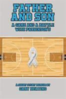 Father and Son: A Game and a Battle with Parkinson's: Short Story Memoir 1644711281 Book Cover