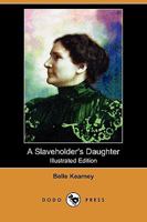 A Slaveholders Daughter (American Bibliography Ser) 1479280240 Book Cover