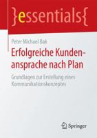 Erfolgreiche Kundenansprache Nach Plan: Grundlagen Zur Erstellung Eines Kommunikationskonzeptes 3658133341 Book Cover