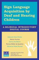 Sign Language Acquisition by Deaf and Hearing Children - Video Textbook: A Bilingual Introductory Digital Course 156368554X Book Cover