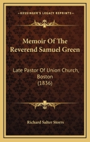 Memoir of the REV. Samuel Green: Late Pastor of Union Church, Boston 1164938495 Book Cover