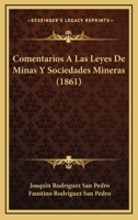 Comentarios A Las Leyes De Minas Y Sociedades Mineras... 0341010812 Book Cover