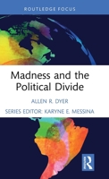 Madness and the Political Divide 1032959347 Book Cover