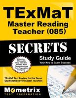 TExMaT Master Reading Teacher (085) Secrets Study Guide: TExMaT Test Review for the Texas Examinations for Master Teachers (Secrets 1614037531 Book Cover