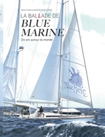 La Ballade de Blue Marine: Dix ans autour du monde en voilier 2810620415 Book Cover