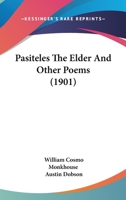 Pasiteles The Elder And Other Poems (1901) 1166937089 Book Cover