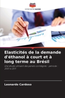 Elasticités de la demande d'éthanol à court et à long terme au Brésil: Une étude utilisant des panels cointégrés - période : 2001 à 2011 6205844915 Book Cover