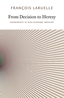 From Decision to Heresy: Introduction to Non-Philosophy 0983216908 Book Cover