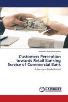 Customers Perception towards Retail Banking Service of Commercial Bank: A Survey in Erode District 6202669616 Book Cover