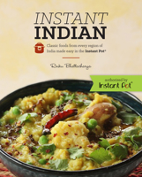 Instant Indian: Classic Foods from Every Region of India Made Easy in the Instant Pot 0781813859 Book Cover