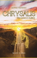 Chrysalis: Tra luce e ombra B0C6WG6BMP Book Cover