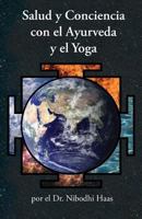Salud y Conciencia con el Ayurveda y el Yoga 1680377442 Book Cover