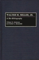 Walter M. Miller, Jr.: A Bio-Bibliography (Bio-Bibliographies in American Literature) 031327651X Book Cover