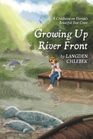 Growing Up River Front: A Childhood on Florida's Beautiful East Coast B0H48K9W7Z Book Cover