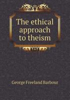 The ethical approach to theism 1015204465 Book Cover