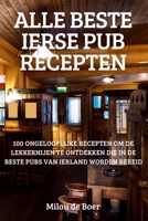 Alle Beste Ierse Pub Recepten 183762870X Book Cover