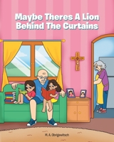 Maybe Theres a Lion Behind the Curtains 109806030X Book Cover