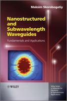Nanostructured and Subwavelength Waveguides: Fundamentals and Applications 1119974518 Book Cover