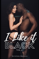 I Like It Black: Volume 4 B09ZFHBBBN Book Cover