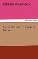 Sword and Crozier, Drama in Five Acts 3842478070 Book Cover