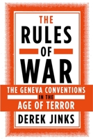 The Rules of War: The Geneva Conventions in the Age of Terror 0195183622 Book Cover