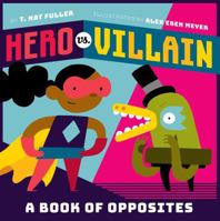 Hero vs. Villain: A Book of Opposites 1419728253 Book Cover