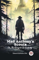 Mad Anthony's scouts; or, The rangers of Kentucky (Classic Books) 9362767058 Book Cover