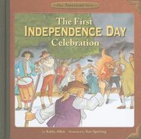 The First Independence Day Celebration; Our American Story 1404855424 Book Cover