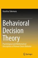 Behavioral Decision Theory: Psychological and Mathematical Descriptions of Human Choice Behavior 4431562168 Book Cover