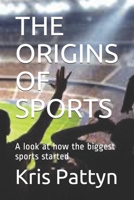 The Origins of Sports: A look at how the biggest sports started B08MN7XS9T Book Cover