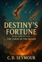 Destiny's Fortune: The Curse Of The Fallen B0FG7KBH35 Book Cover