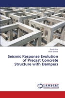 Seismic Response Evolution of Precast Concrete Structure with Dampers 6207467329 Book Cover