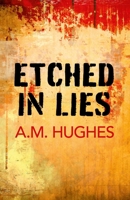 Etched in Lies 1782799567 Book Cover