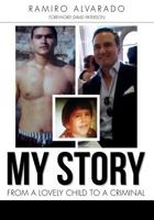 My Story: From a Lovely Child to a Criminal 1498416160 Book Cover