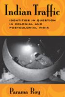 Indian Traffic: Identities in Question in Colonial and Postcolonial India 0520204875 Book Cover