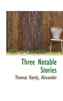 Three Notable Stories 0548753393 Book Cover