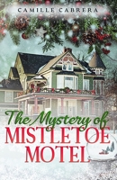 The Mystery of Mistletoe Motel 0578306913 Book Cover