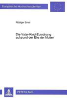 Die Vater-Kind-Zuordnung Aufgrund Der Ehe Der Mutter: Eine Vergleichende Darstellung Des Deutschen Und Franzoesischen Rechts 3631460821 Book Cover