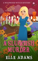 A Sluggish Murder (A Wildwood Witch Mystery) B0CJSW8QYD Book Cover