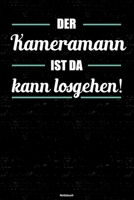 Der Kameramann ist da kann losgehen! Notizbuch: Kameramann Journal DIN A5 liniert 120 Seiten Geschenk 1677282606 Book Cover